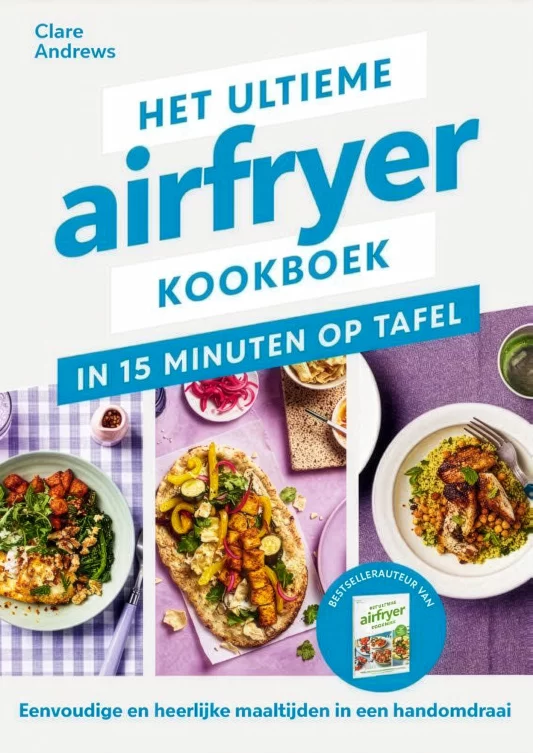 Het ultieme airfryer kookboek - in 15 minuten aan tafel